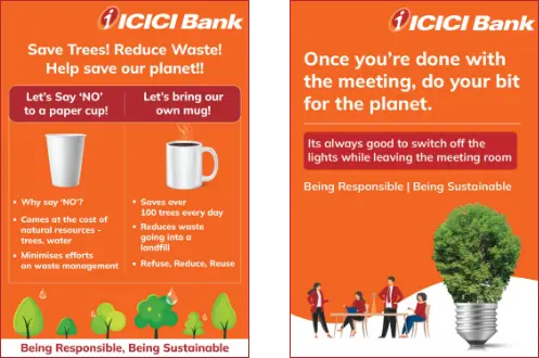 Two posters from ICICI Bank promoting sustainability practices. The first poster encourages employees to switch off lights after meetings, with the tagline Being Responsible | Being Sustainable. The second poster advocates for reducing waste by saying NO to paper cups and bringing personal mugs, highlighting the environmental benefits of saving trees and minimizing waste. Both posters reflect the Bank's commitment to promoting environment-friendly practices at its premises.